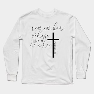 Remember Whose You Are Long Sleeve T-Shirt